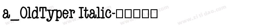 a_OldTyper Italic字体转换